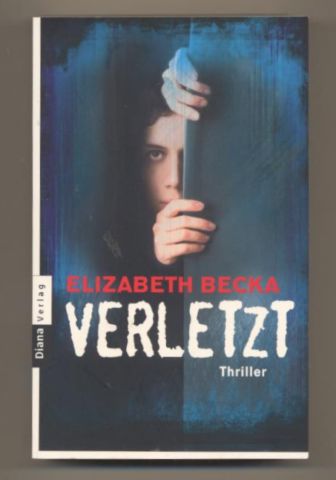 Verletzt. Thriller. - Becka, Elizabeth