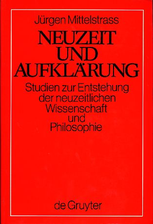 Neuzeit und Aufklärung. Studien zur Entstehung der neuzeitlichen Wissenschaft und Philosophie. - Mittelstraß, Jürgen