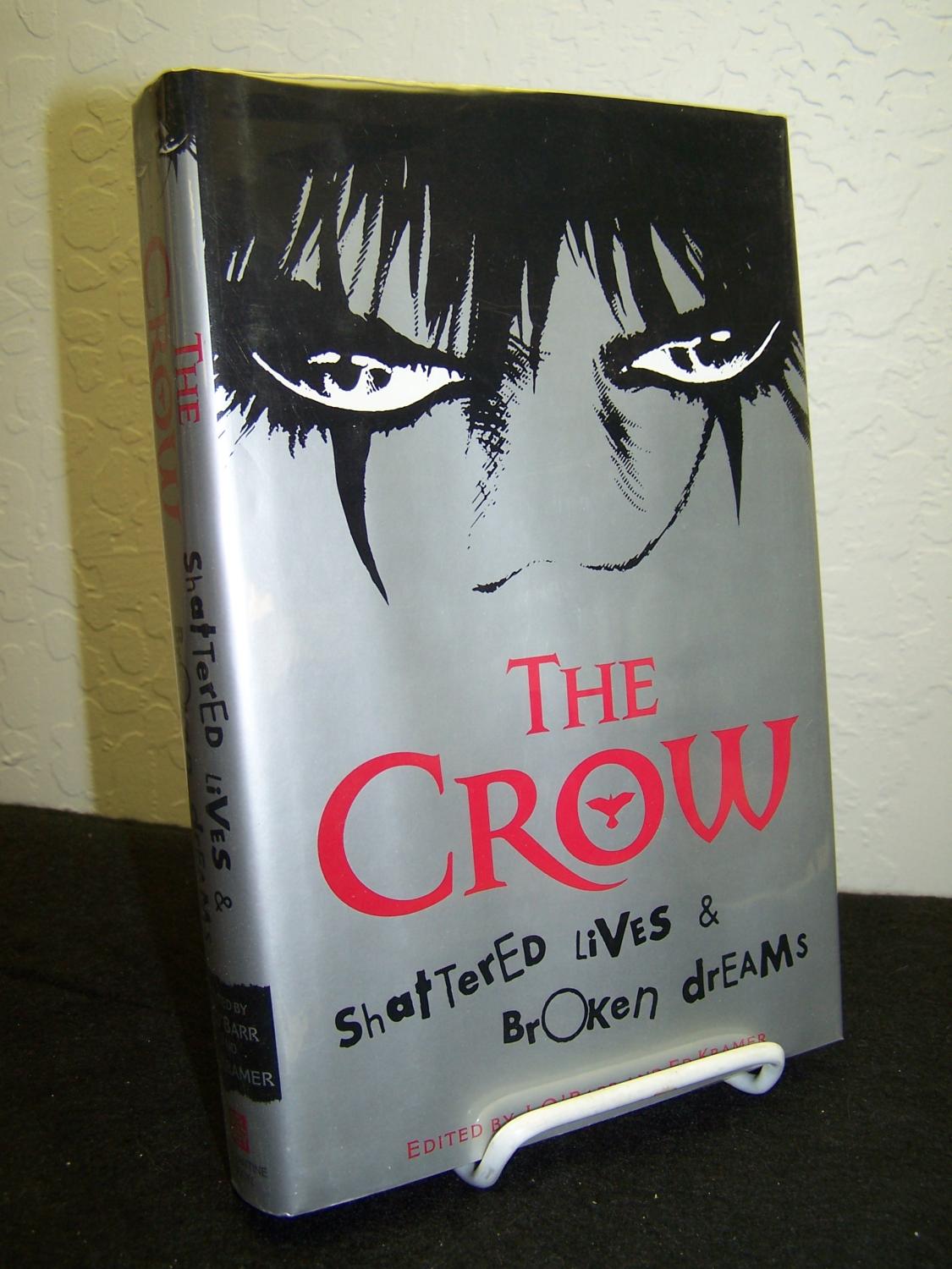 The Crow: Shattered Lives and Broken Dreams. - O?Barr, J. and Ed Kramer, editors.