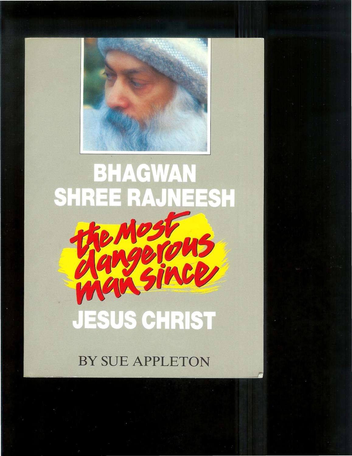 BHAGWAN SHREE RAJNEESH (aka Osho): The Most Dangerous Man Since