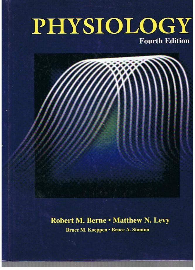trådløs Rejsende købmand mikroskop Physiology (Fourth Edition) by Berne, Robert M.;Levy, Matthew N.;Koeppen,  Bruce M. M.D.;Stanton, Bruce A. Ph.D.: Near Fine Hardcover (1998) 4th  Edition | Andrew James Books