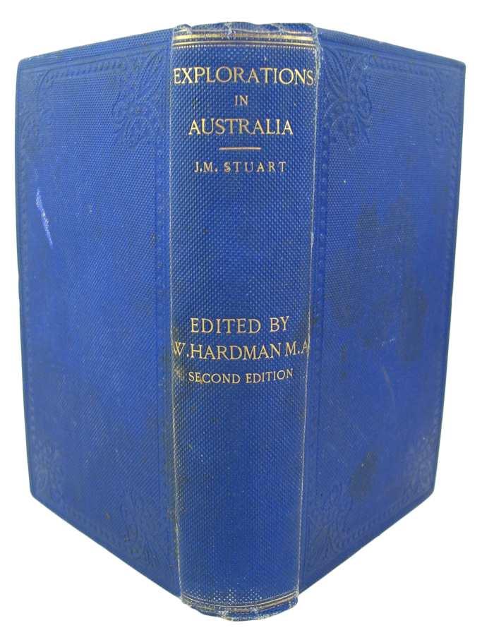 Explorations in Australia. The Journals of John McDouall Stuart, during the years 1858, 1859, 1860, 1861, & 1862, When He Fixed the Centre of the Continent and Successfully Crossed it from Sea to Sea. Edited from Mr. Stuart's Manuscript by William Hardman - HARDMAN, William (edited)