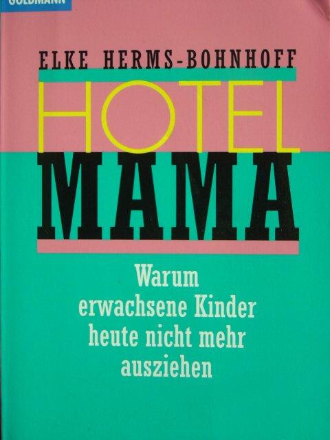 Hotel Mama. Warum erwachsene Kinder heute nicht mehr ausziehen. Vollständige Ausgabe. - Herms-Bohnhoff, Elke.