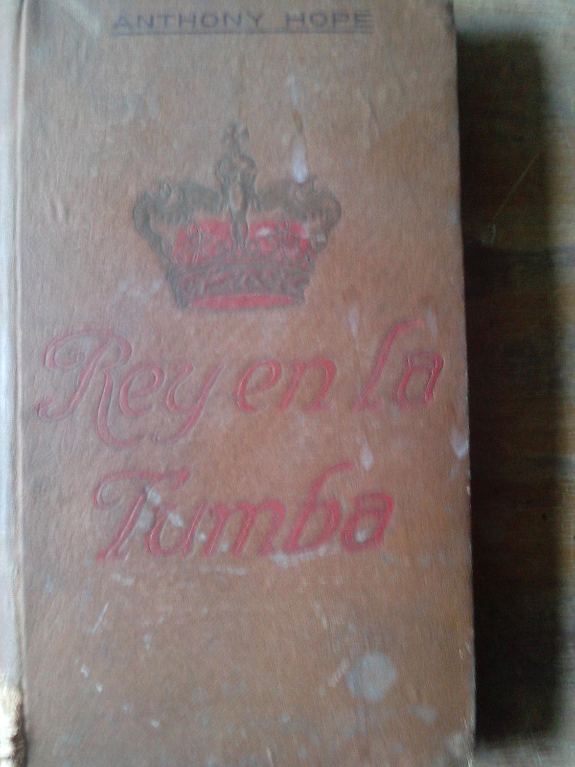 Rey en la tumba. by Hope, Anthony. Excelente Encuadernación de tapa dura (1910) Librería