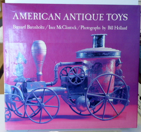 American Antique Toys, 1830-1900: Barenholtz, Bernard; Inez