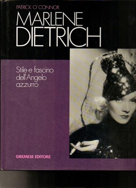 Marlene Dietrich: Stile e fascino dell' Angelo Azurro - O'Connor, Patrick