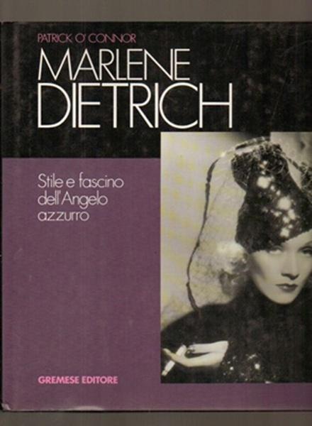 Marlene Dietrich: Stile e fascino dell' Angelo Azurro - O'Connor, Patrick