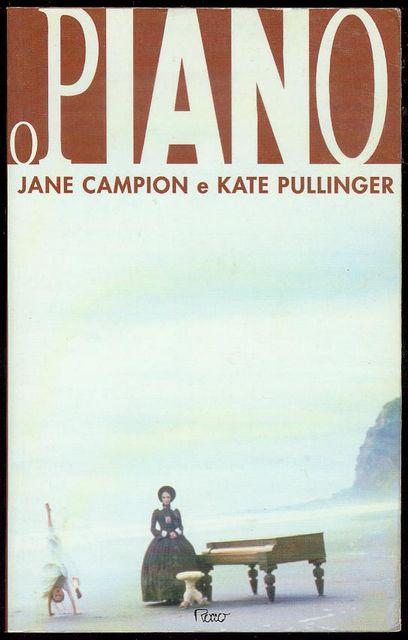 O Piano (The Piano) - Campion, Jane and Kate Pullinger