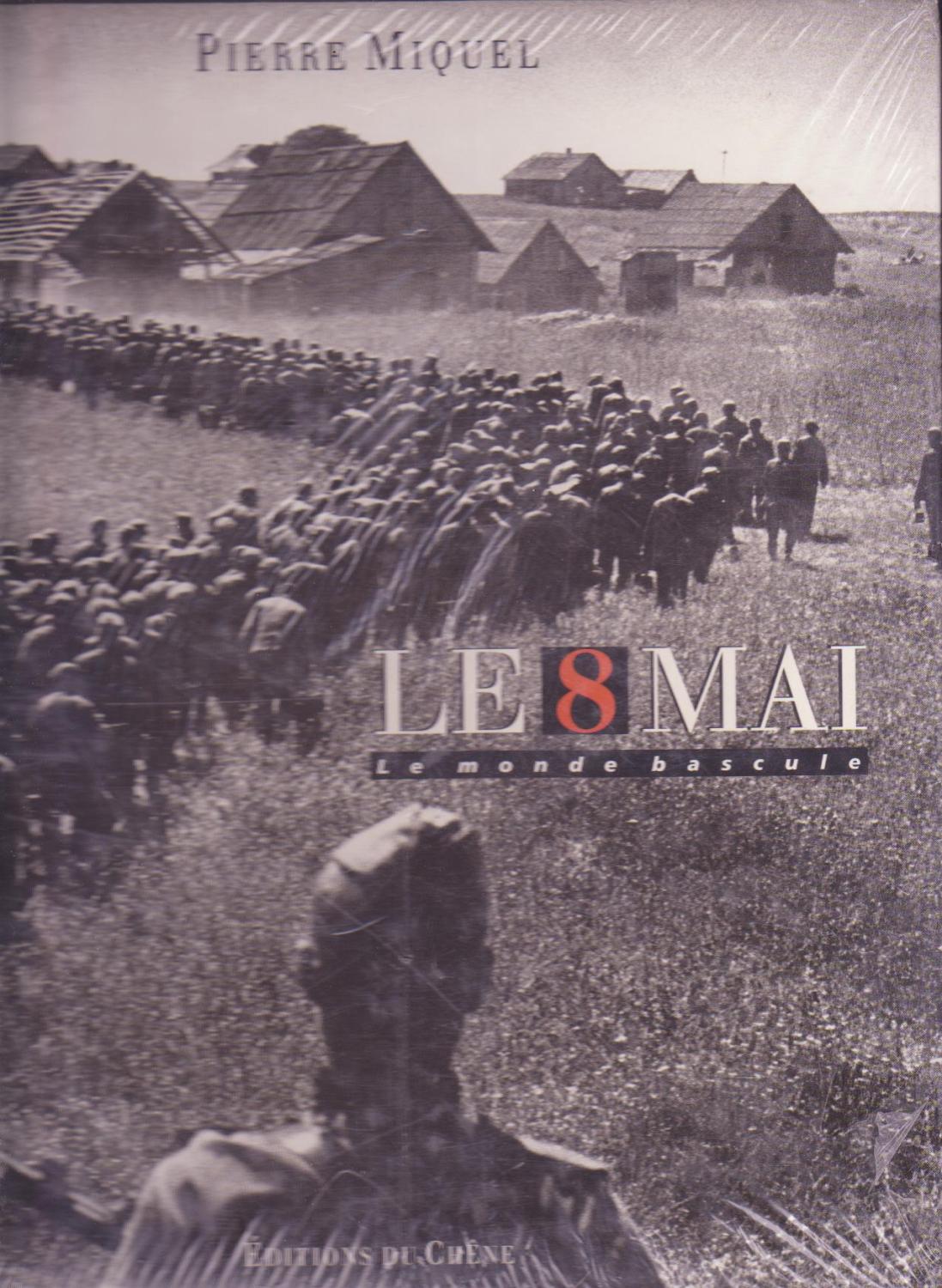 LE 8 MAI by MIQUEL, PIERRE: Neuf Couverture rigide (1997) | Achbarer