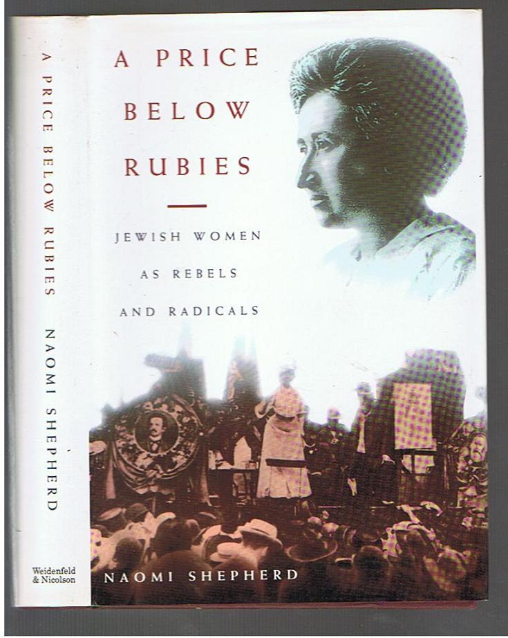 A Price below Rubies : Jewish Women as Rebels and Radicals - Shepherd, Naomi