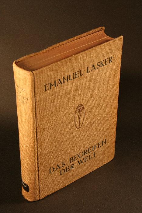 Das Begreifen der Welt. - Lasker, Emanuel, 1868-1941