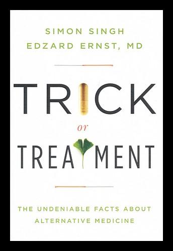 Trick or Treatment : the Undeniable Facts about Alternative Medicine / Simon Singh & Edzard Ernst - Singh, Simon. Ernst, Edzard