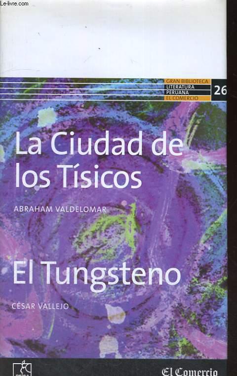 LA CUIDAD DE LOS TISICOS/EL TUNGSTENO - ABRAHAM VALDELOMAR/CESAR VALLEJO
