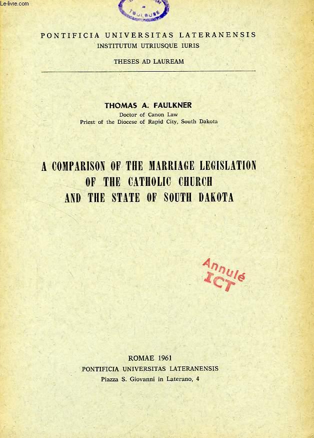 A COMPARISON OF THE MARRIAGE LEGISLATION OF THE CATHOLIC CHURCH AND THE