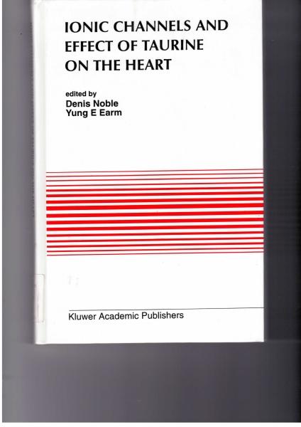 Ionic Channels and Effect of Taurine on the Heart (Developments in Cardiovascular Medicine) [Hardcover] Noble, Denis and Yung E Earm - Noble, Denis [Editor]; Yung E Earm [Editor];