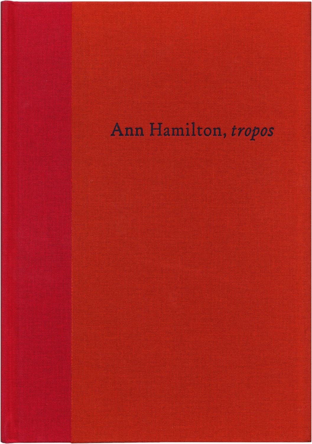 Ann Hamilton, tropos. by HAMILTON, Ann. With essays by Lynne Cooke