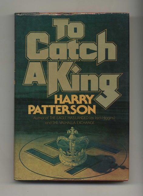 To Catch a King - 1st Edition/1st Printing - Patterson, Harry