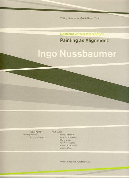 Ingo Nussbaumer. Painting as alignment. Restraint versus intervention. David Komary in dialogue with Ingo Nussbaumer. Ed.by Galerie Hubert. Winter. - Nussbaumer, Ingo (Ed.)