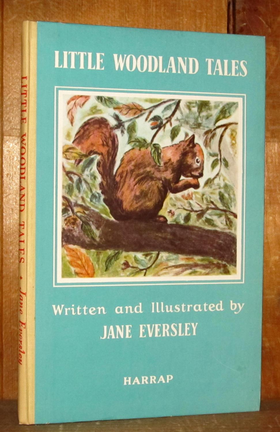 Little Woodland Tales by Eversley, Jane Very Good Hardcover (1943) First Edition Novelty Shop