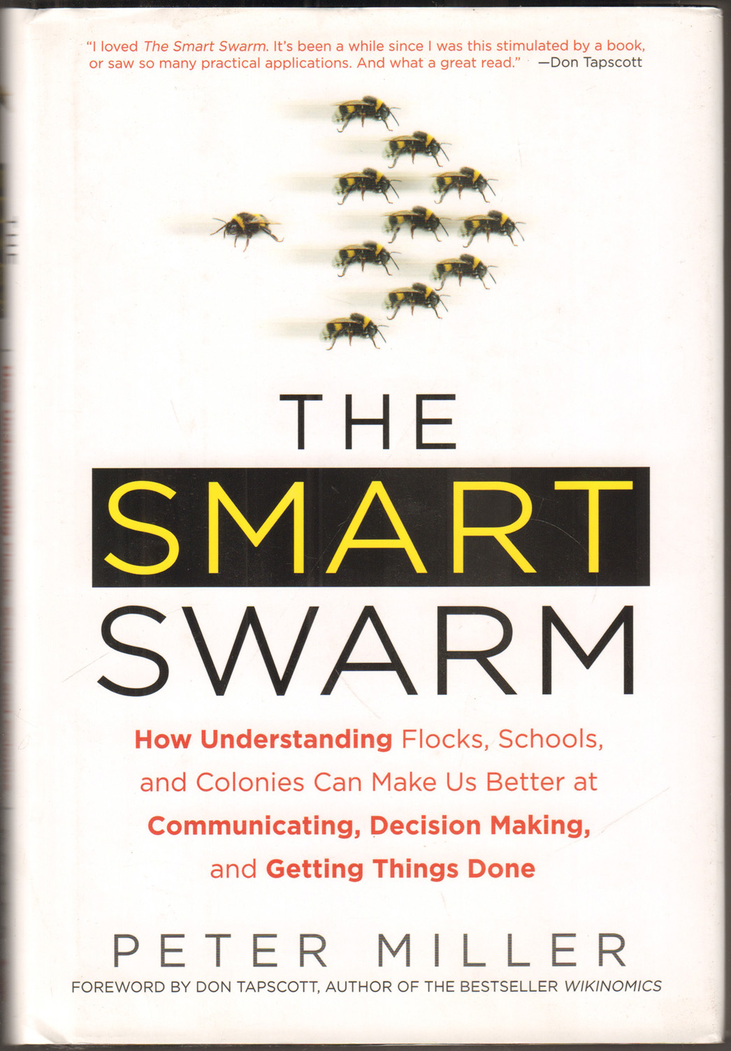The Smart Swarm. How Understanding Flocks, Schools, and Colonies Can Make Us Better at Communicating, Decision Making, and Getting Things Done. - Miller, Peter