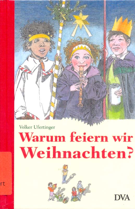 Warum feiern wir Weihnachten? - Ufertinger, Volker