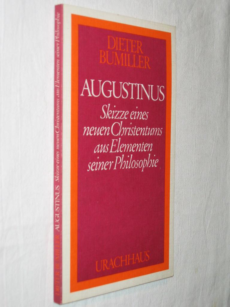 Augustinus. Skizze eines neuen Christentums aus Elementen seiner ...