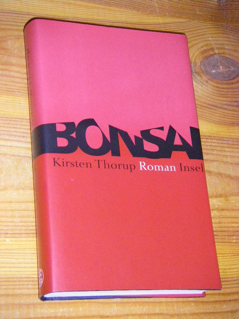 Bonsai. Roman von Thorup, Kirsten Tadellos Pappband (2005) Erste deutsche Ausgabe