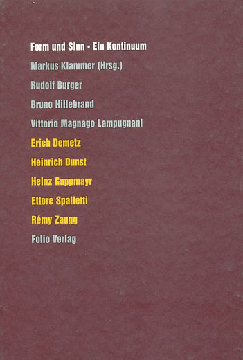 Form und Sinn - ein Kontinuum. Über die Aktualität der Sinnstiftung durch Kunst. Ausstellung: Form und Sinn - ein Kontinuum, Zeit: 28. September bis 30. November 1996. Veranst.: Kunstverein Bozen. - Klammer, Markus (Hrsg.) u.a.