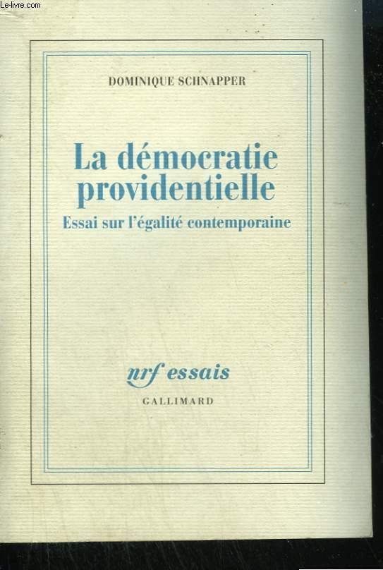 LA DEMOCRATIE PROVIDENTIELLE. ESSAI SUR L'EGALITE CONTEMPORAINE. - SCHNAPPER DOMINIQUE.