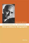 Johannes R.Becher. Eine politische Biographie. - Behrens, Alexander