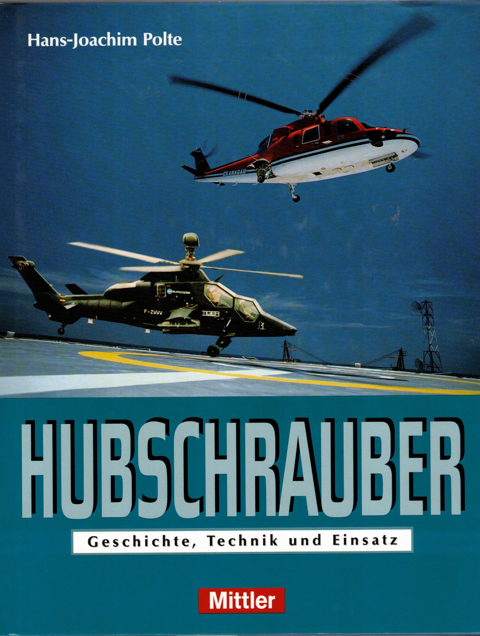 Hubschrauber - Geschichte, Technik und Einsatz - Polte, Hans-Joachim
