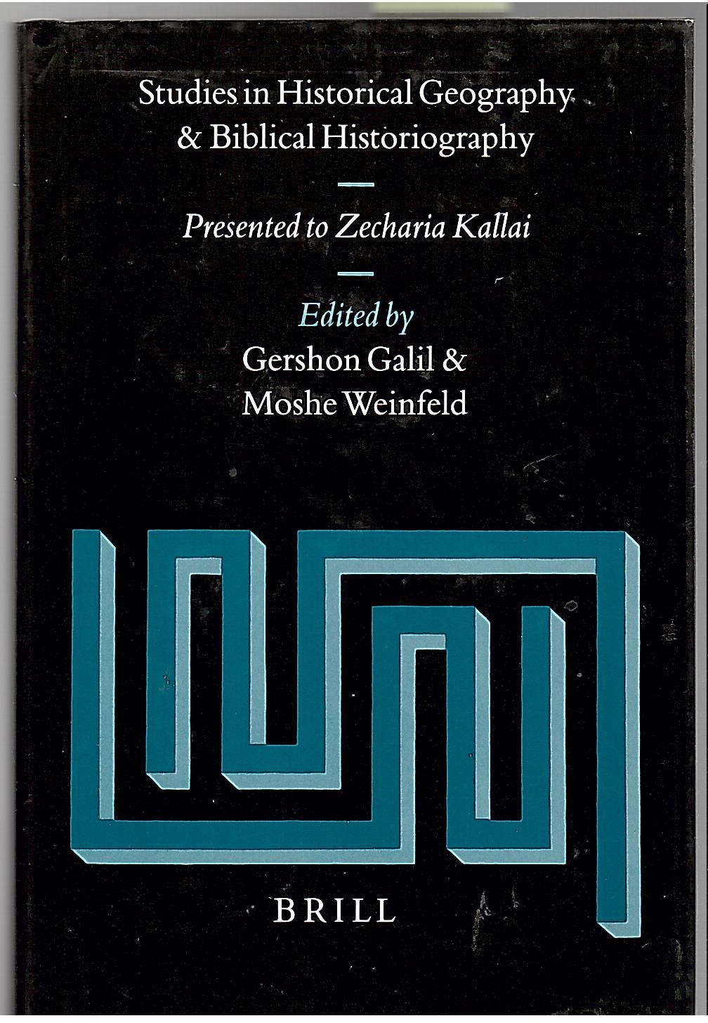 Studies in Historical Geography and Biblical Historiography: Presented to Zechariah Kallai - G. Galil; M. Weinfeld (ed.); Zechariah Kallai