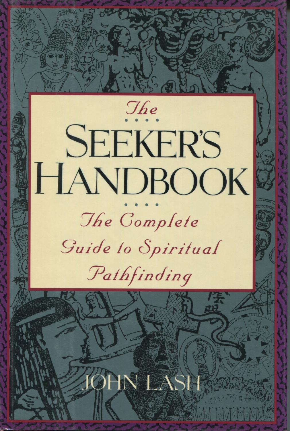 The Seeker's Handbook Complete Guide to Spiritual Pathfinding by Lash