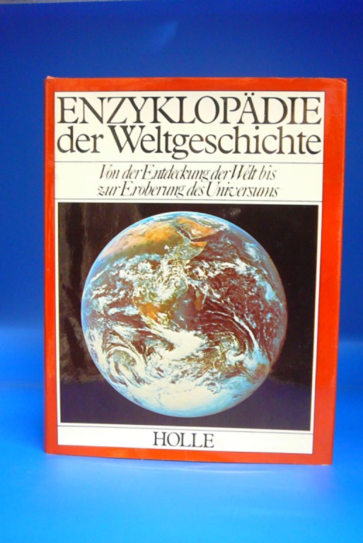 Enzyklopädie der Weltgeschichte. - Von der Entdeckung der Welt bis zur Eroberung des Universums. - Uwe K. Paschke