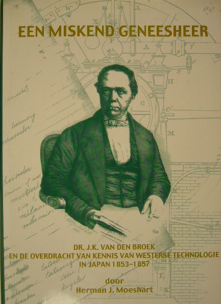 Een miskend geneesheer. Dr. Jan Karel van den Broek en de overdracht van  kennis van westerse technologie in Japan 1853-1857. by MOESHART, H.J. |  Gert Jan Bestebreurtje Rare Books (ILAB)