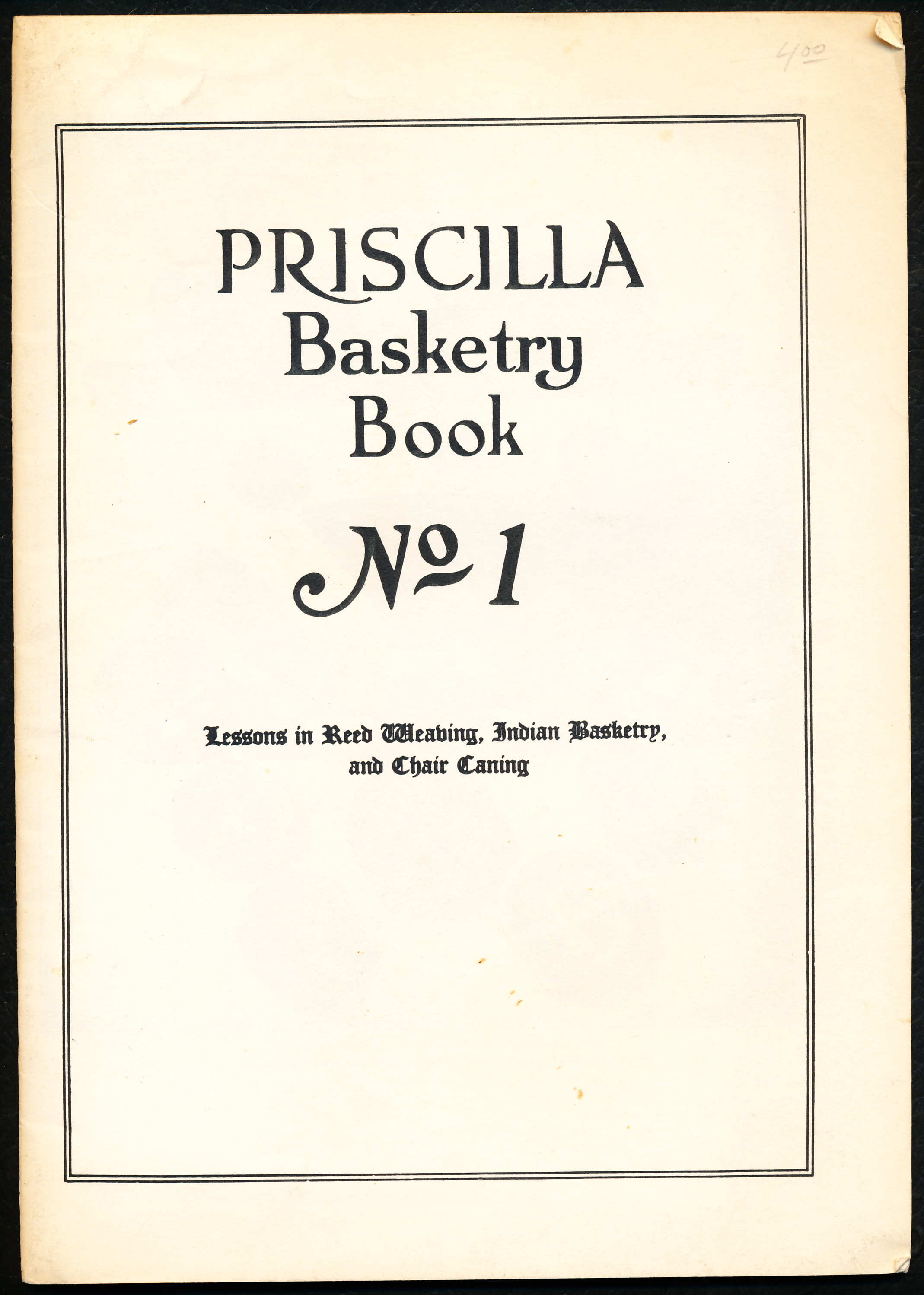 PRISCILLA BASKETRY BOOK NO. 1. Lessons in Reed Weaving, Indian Basketry