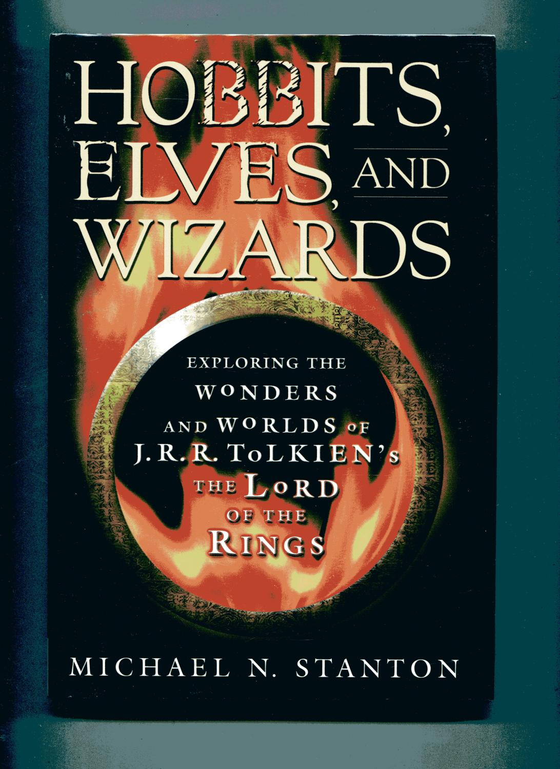 HOBBITS, ELVES, AND WIZARDS: Exploring the Wonders and Worlds of J R R Tolkien's The Lord of the Rings