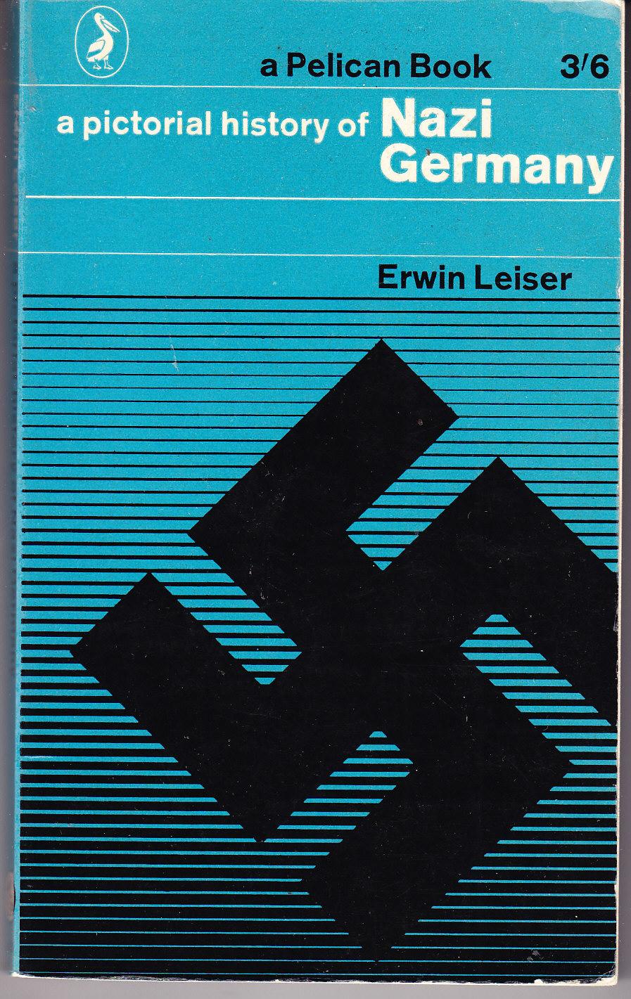 A Pictorial History of Nazi Germany von Leiser, Erwin Good Very Good