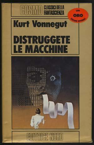 Distruggete le macchine (Player Piano) Vonnegut, Kurt, Hardcover (1979) First Italian Edition. | Parigi Books, and Rare