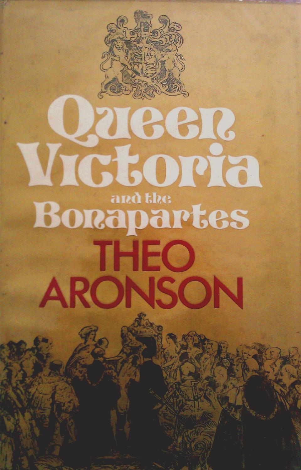 Queen Victoria and the Bonapartes - Aronson, Theo