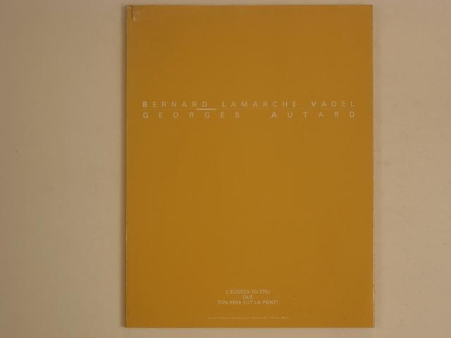 L'eusses-tu cru que ton père fut la peint ? par Lamarche-Vadel bernard ...