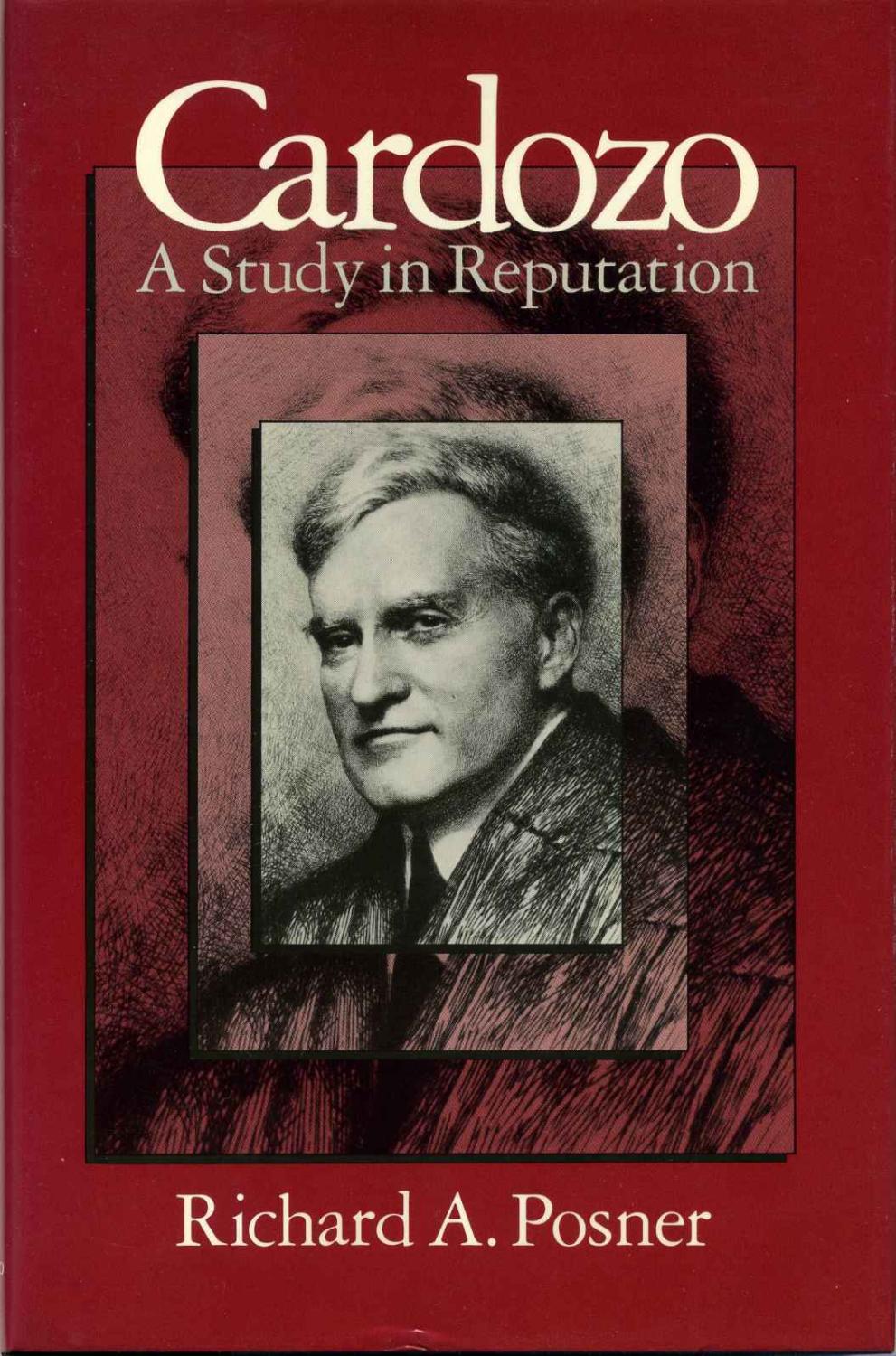 Cardozo: A Study in Reputation. - Posner, Richard A.