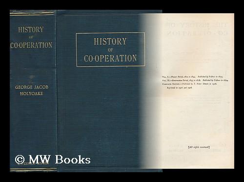 The History of Co-Operation Holyoake, George Jacob (1817-1906) [ ] [Hardcover]