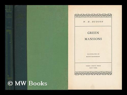 Green Mansions / W.H. Hudson ; illustrated by Keith Henderson - Hudson, William Henry (1841-1922)