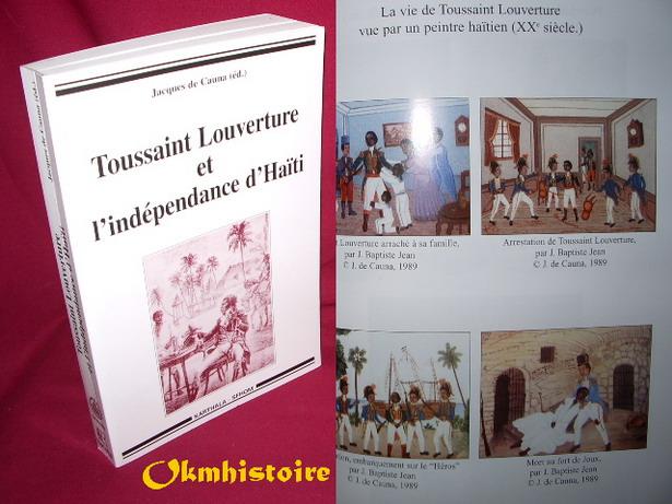 Toussaint Louverture et l'indépendance d'Haïti - CAUNA ( Jacques de ) [ sous la direction de ]