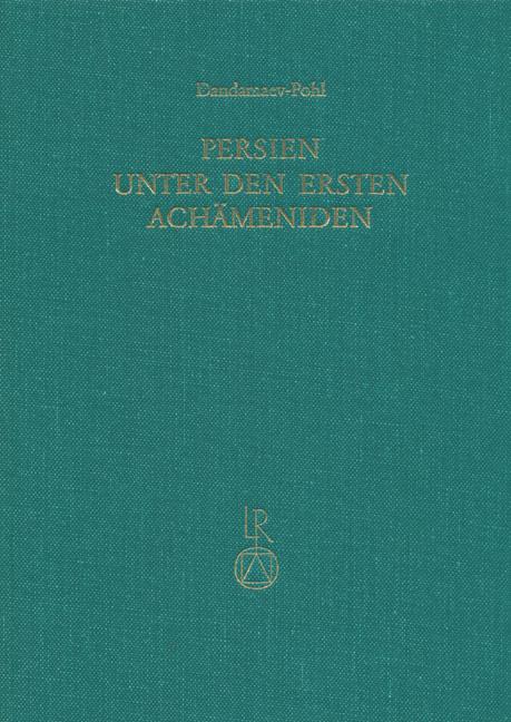 Persien unter den ersten Achämeniden (6. Jahrhundert v. Chr.) - Dandamaev, M. A.