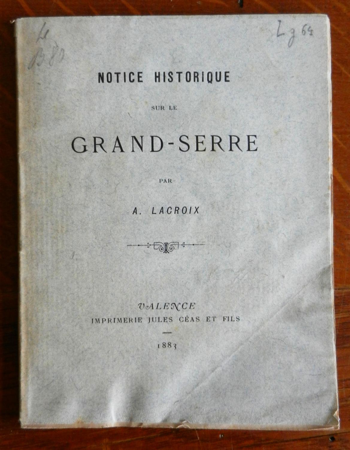Notice historique sur le Grand-Serre. LACROIX (André) [ ] [Couverture souple]