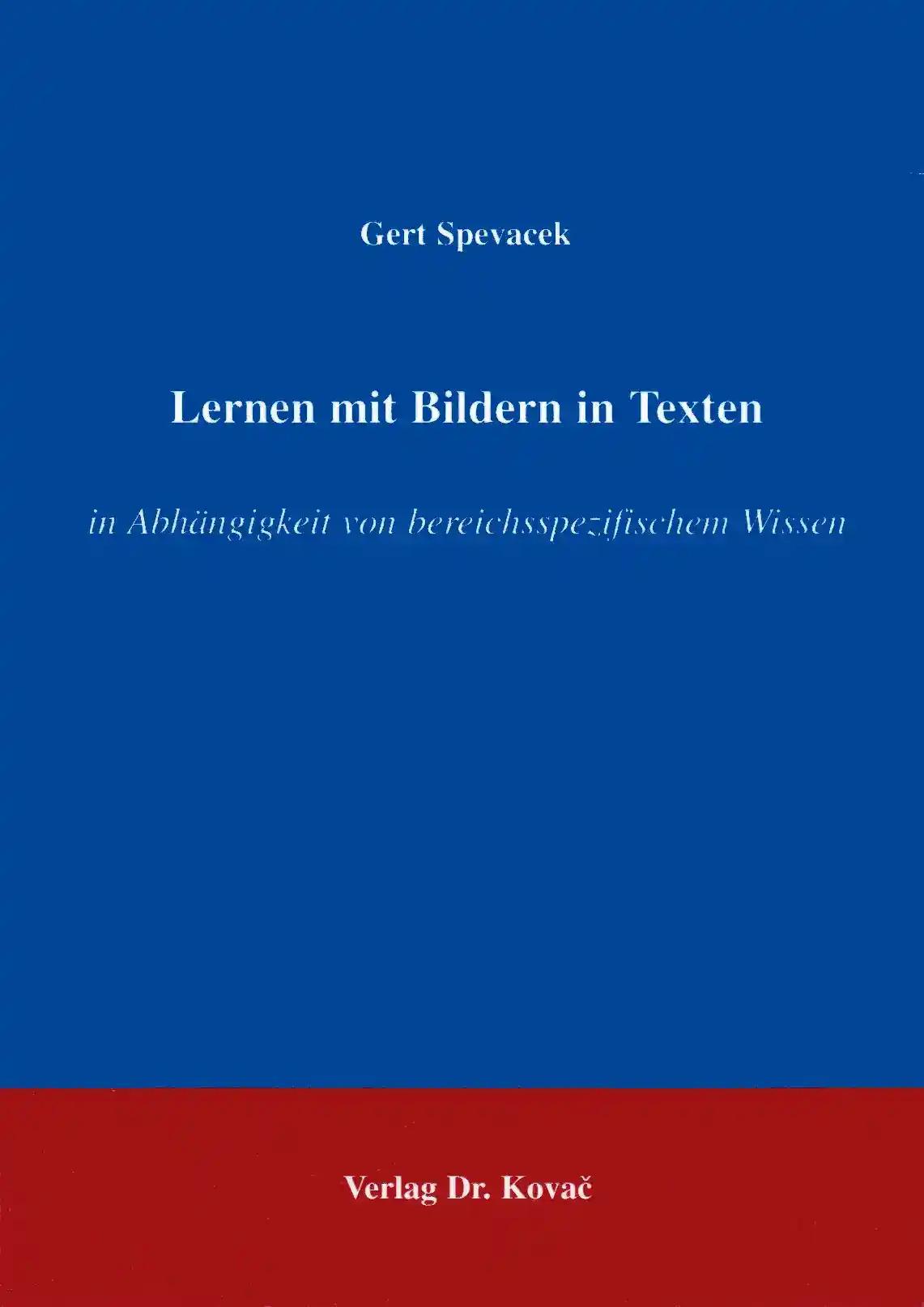 Lernen mit Bildern in Texten, in AbhÃ¤ngigkeit von bereichsspezifischem Wissen - Gert Spevacek