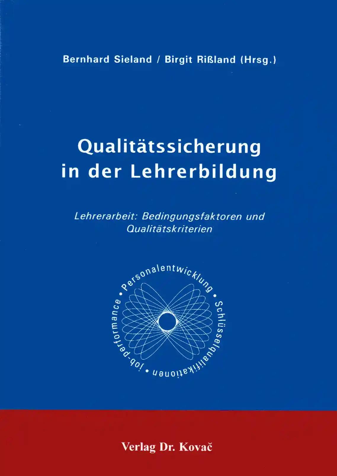 QualitÃ¤tssicherung in der Lehrerbildung, Lehrerarbeit: Bedingungsfaktoren und QualitÃ¤tskriterien - Bernhard Sieland, Birgit RiÃŸland