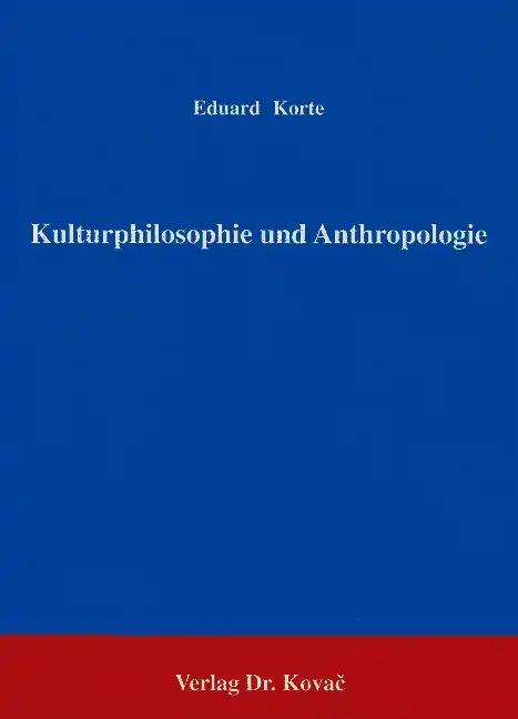 Kulturphilosophie und Anthropologie, - Eduard Korte